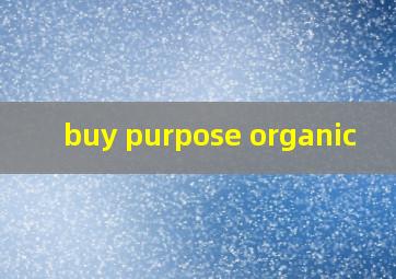  buy purpose organic